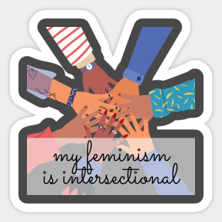 My feminism is intersectional. Sticker